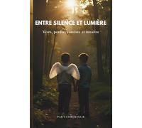 Entre Silence et lumière: Vivre, perdre, survivre et renaître