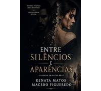 ENTRE SILÊNCIOS E APARÊNCIAS: BASEADO EM FATOS REAIS