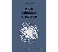 Entre Silêncios e Palavras