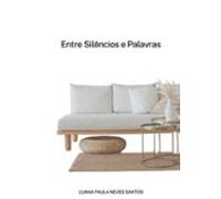 Entre Silêncios E Palavras (ebook)