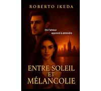 Entre soleil et mélancolie: Où l’amour apprend à attendre