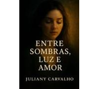 Entre Sombras Luz E Amor (ebook)