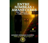 Entre Sombras y Amaneceres: Una Crónica de Celos, Caída y Redención