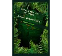 ENTRE SOMBRAS Y LEYENDAS: La Magia Viva del Caribe