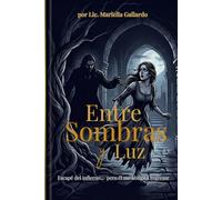 Entre Sombras y Luz: Escapé del infierno... pero él me obligó a regresar.