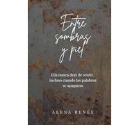 Entre sombras y piel: Ella nunca dejó de sentir, incluso cuando las palabras se apagaron