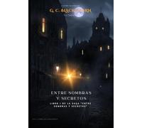 Entre Sombras y Secretos: Libro I de la saga "Entre Sombras y Secretos"