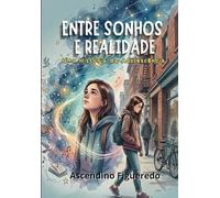 Entre Sonhos e Realidade: Uma História da Adolescência