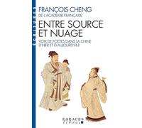 Entre Source Et Nuage. Voix De Poetes Dans La Chine D'Hier Et D'Aujourd'Hui: Voix de poètes dans la chine d'hier et d'aujourd'hui