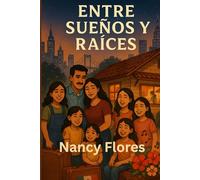 “Entre Sueños y Raíces”