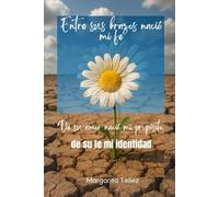 “Entre sus brazos nació mi fe, de su amor nació mi propósito, de su fe mi identidad”