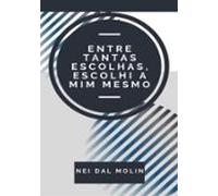 Entre Tantas Escolhas Escolhi A Mim Mesmo (ebook)
