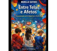 Entre Telas e Afetos: Sistematização do ECA Digital (Lei n. 15.211/2025)