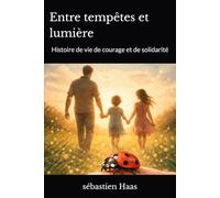 Entre tempêtes et lumière: Histoire de vie de courage et de solidarité