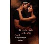Entre tes bras et l'enfer: Tome 1