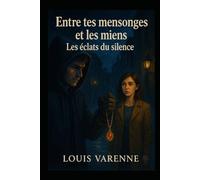 entre tes mensonges et les miens: les éclats du silence: 2 (ENTRE OMBRES ET LUMIERES)