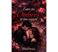 Entre Tes Ombres Et Ton Regard: 1 (Entre Tes Sentiments)