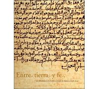Entre tierra y fe: Los musulmanes en el reino cristiano de Valencia (1238-1609) (Catàlegs d'exposicions)