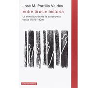 Entre tiros e historia: La constitución de la autonomía vasca (1976-1979) (Ensayo)