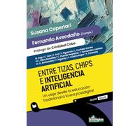 Entre Tizas, Chips e Inteligencia Artificial. Un viaje desde la educación tradicional a la era posdigital