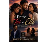 Entre toi et Elle: Parfois le coeur fait des choix que la raison n'explique pas.