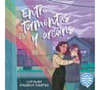 Entre Tormentas Y Arcoiris (audiolibro)