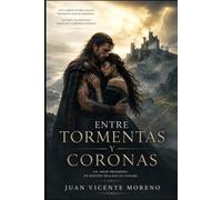 ENTRE TORMENTAS Y CORONAS: UN AMOR PROHIBIDO: UN DESTINO SELLADO EN SANGRE