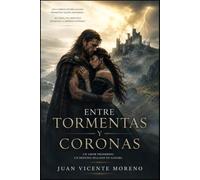 ENTRE TORMENTAS Y CORONAS: UN AMOR PROHIBIDO: UN DESTINO SELLADO EN SANGRE