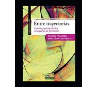 Entre trayectorias: Escenas y pensamientos en espacios de formación: 10 (INVESTIGACION - COMO DESARROLLARLA SU METODOLOGIA Y ANALISIS II)