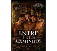 Entre três caminhos: Três histórias. Um amor. Nenhuma regra.