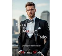 Entre tu mundo y el mío: Una línea que no deberíamos cruzar (Secretos de Manhattan)