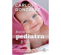 Entre tu pediatra y tú: 1 (Espasa Parenting)