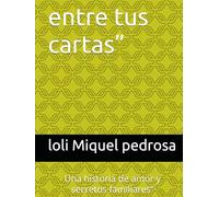 entre tus cartas”: Una historia de amor y secretos familiares”