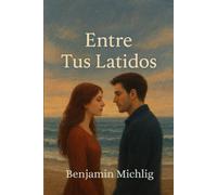 Entre Tus Latidos: Un Romance en Puerto Serrano