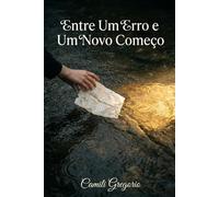 Entre Um Erro e Um Novo Começo: Como uma única noite pode mudar toda uma vida