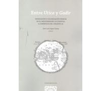 Entre Utica y Gadir: Navegación y colonización fenicio en el Mediterráneo Occidental a comienzos del I milenio AC (COMARES ARQUEOLOGIA)