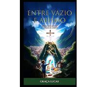 Entre Vazio e Abismo: Minha vida antes e depois de Cristo