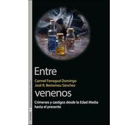 Entre venenos: Crímenes y castigos desde la Edad Media hasta el presente: 38 (SIN FRONTERAS)