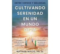 Entre Versos y Melodías: Cultivando Serenidad en el Mundo de la IA (Serenity and AI series)