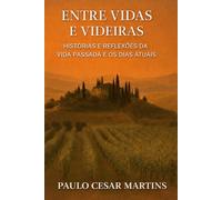 ENTRE VIDAS E VIDEIRAS: HISTÓRIAS E REFLEXÕES DA VIDA PASSADA E OS DIAS ATUAIS