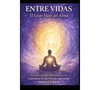 Entre Vidas/ El Gran Viaje del Alma