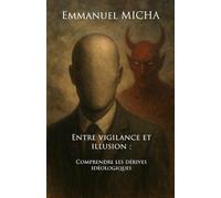 Entre vigilance et illusion : comprendre les dérives idéologiques