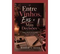 Entre Vinhos, Exs, e Más Decisões