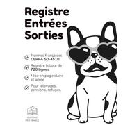 Entrées Sorties Élevage chiens - chats. Registre obligatoire respectant les normes françaises CERFA 504510. 720 lignes. Carnet premium de qualité.