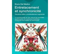 Entrelacement et synchronicité. Deuxième édition considérablement augmentée: La synchronicité de Carl Jung et les propriétés surprenantes de la ... de Bruno Del Medico en français. (FRA))