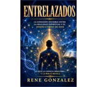 ENTRELAZADOS: La conexión invisible entre la realidad espiritual y el diseño eterno de Dios: 12 (La Psicología del Creyente)