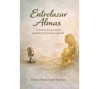 Entrelazar Almas: La historia de un camino imperfecto perfectamente enlazado
