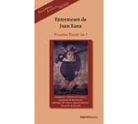 Entremeses de Juan Rana: Anónimos, Calderón de la Barca, Quiñones de Benavente, Jerónimo de Cáncer, Agustín Moreto, Bernardo de Quirós: 341 (Espiral / Teatro)