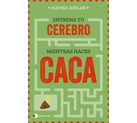 Entrena A Tu Cerebro Mientras Haces Caca