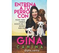 Entrena a tu perro con Gina Canina